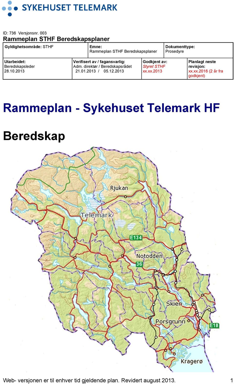 2013 Emne: Rammeplan STHF Beredskapsplaner Verifisert av / fagansvarlig: Adm.