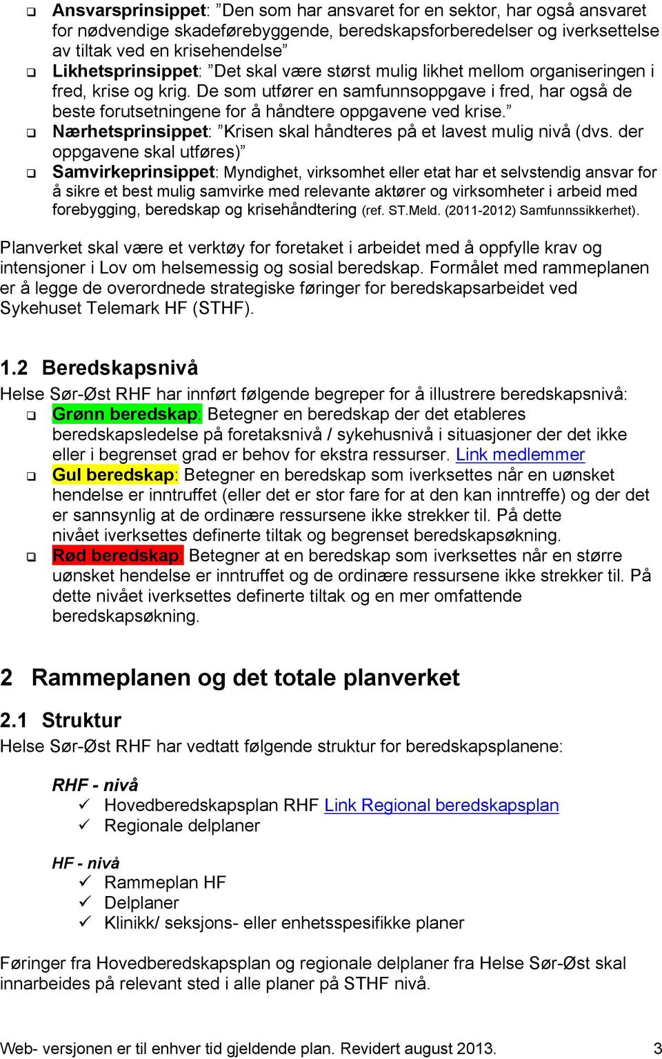 Nærhetsprinsippet: Krisen skal håndteres på et lavest mulig nivå (dvs.