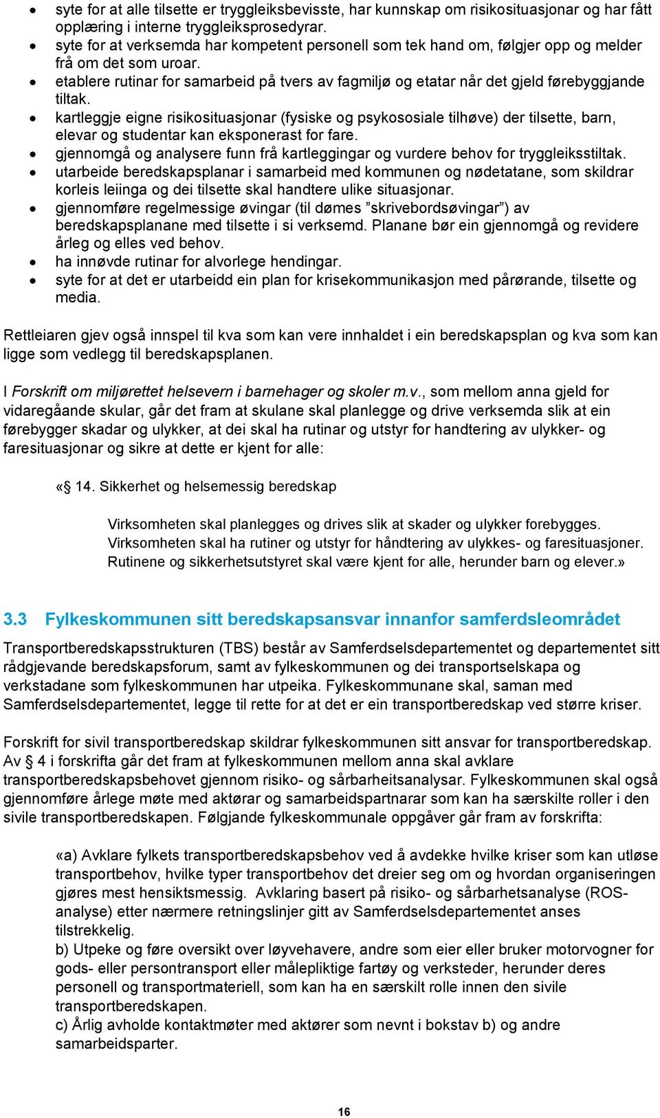 etablere rutinar for samarbeid på tvers av fagmiljø og etatar når det gjeld førebyggjande tiltak.