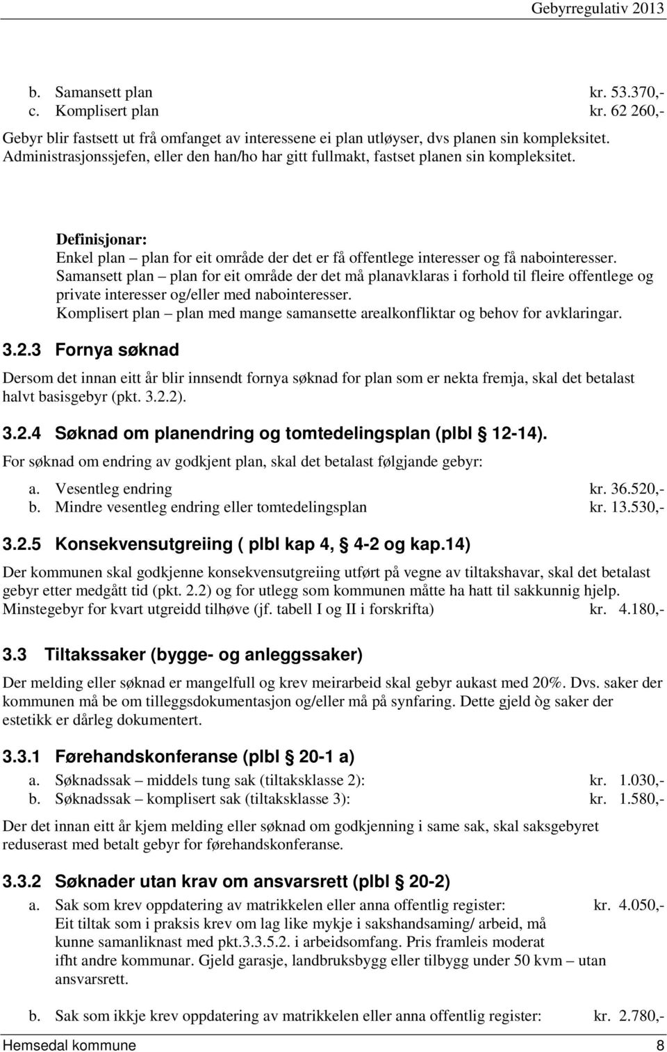 Samansett plan plan for eit område der det må planavklaras i forhold til fleire offentlege og private interesser og/eller med nabointeresser.