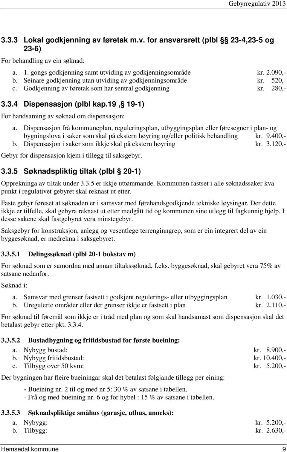 19, 19-1) For handsaming av søknad om dispensasjon: a.