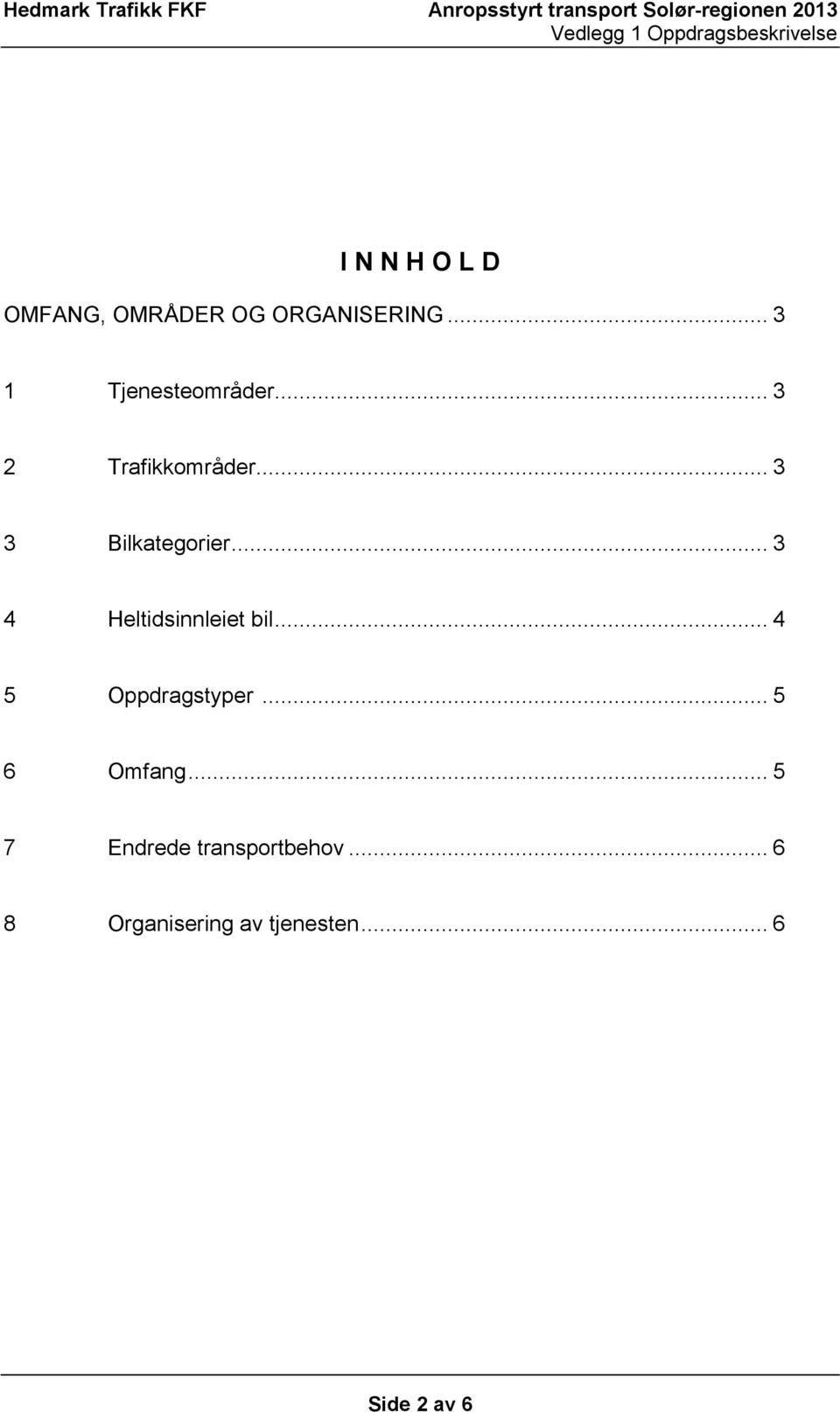 .. 3 4 Heltidsinnleiet bil... 4 5 Oppdragstyper... 5 6 Omfang.