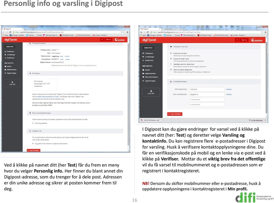 I Digipost kan du gjøre endringer for varsel ved å klikke på navnet ditt (her: Test) og deretter velge Varsling og kontaktinfo. Du kan registrere flere e-postadresser i Digipost for varsling.