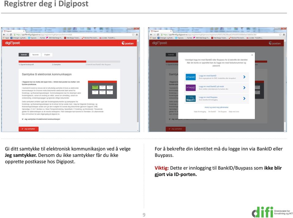 Dersom du ikke samtykker får du ikke opprette postkasse hos Digipost.