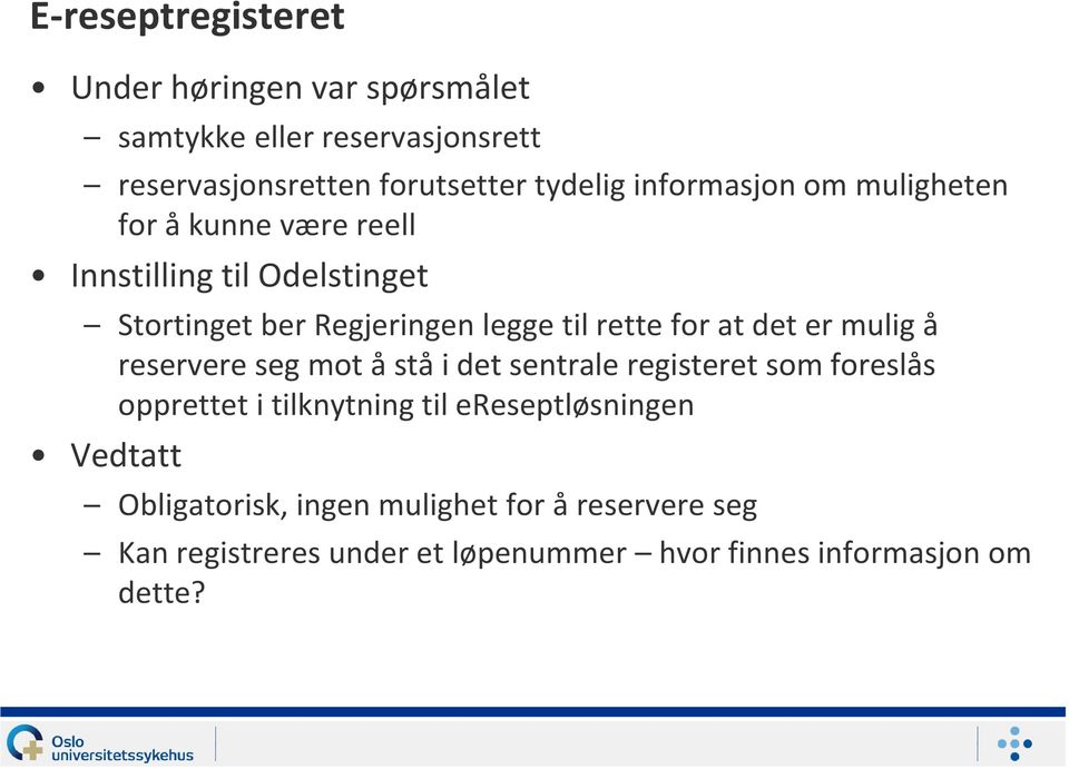 at det er mulig å reservere seg mot å stå i det sentrale registeret som foreslås opprettet i tilknytning til