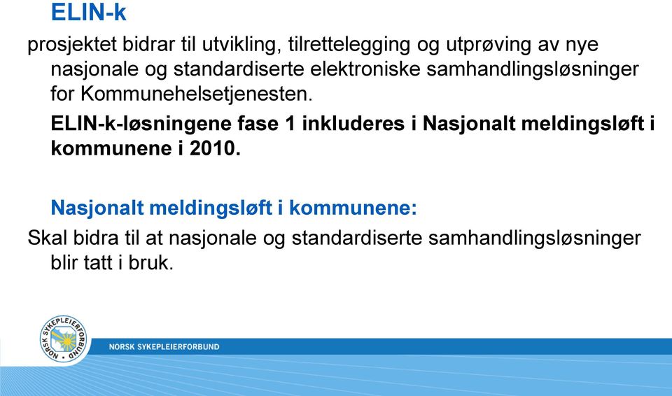 ELIN-k-løsningene fase 1 inkluderes i Nasjonalt meldingsløft i kommunene i 2010.