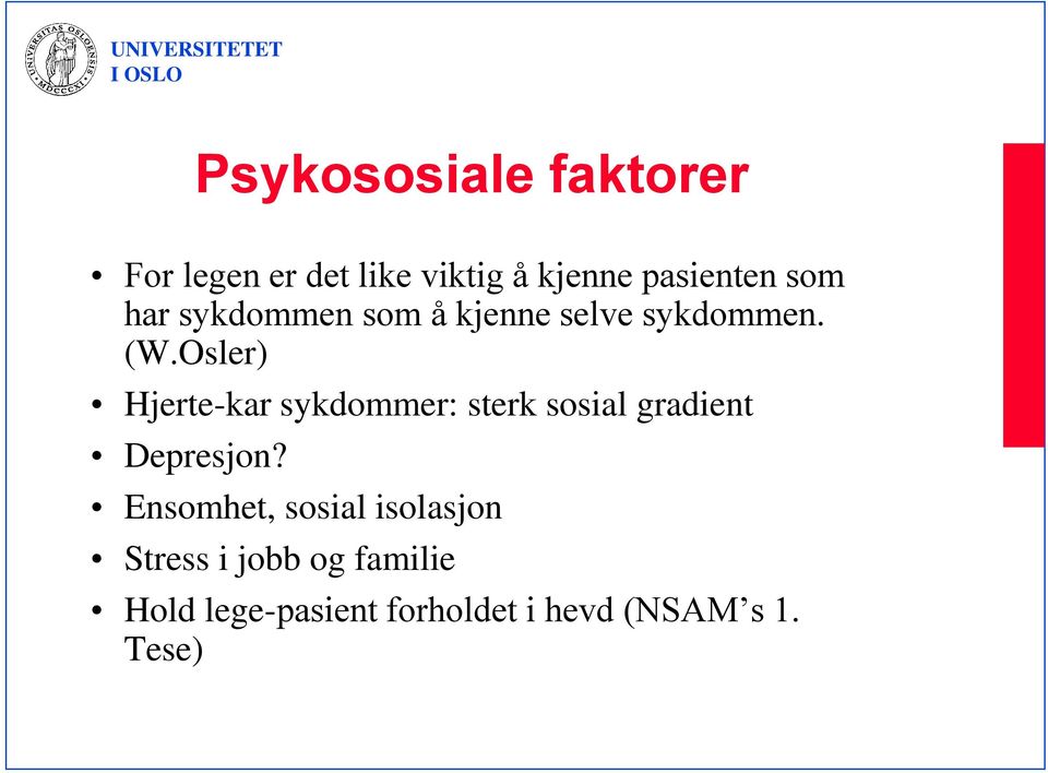 Osler) Hjerte-kar sykdommer: sterk sosial gradient Depresjon?