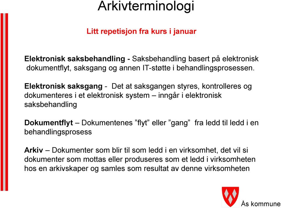 Elektronisk saksgang - Det at saksgangen styres, kontrolleres og dokumenteres i et elektronisk system inngår i elektronisk saksbehandling Dokumentflyt