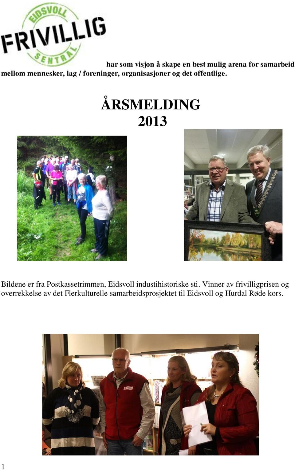 ÅRSMELDING 2013 Bildene er fra Postkassetrimmen, Eidsvoll industihistoriske sti.