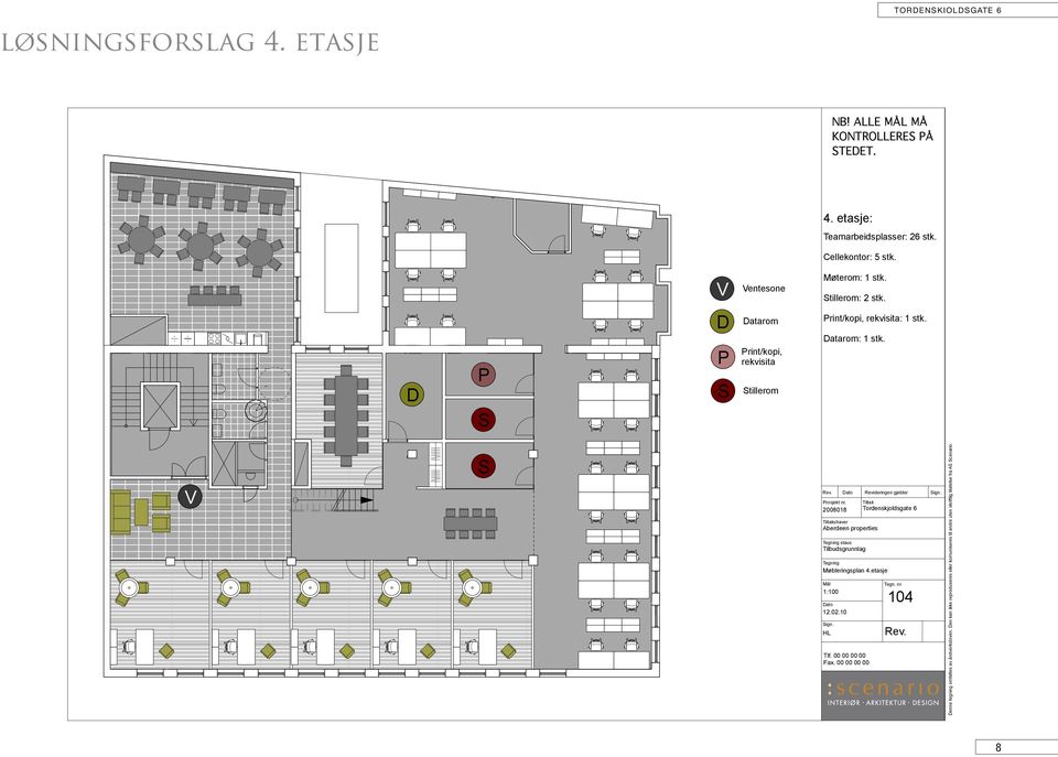 2008018 Tiltakshaver Aberdeen properties Tegning staus Tilbudsgrunnlag Mål 1:100 Revideringen gjelder Tegning Møbleringsplan 4.etasje Dato 12.02.10 Sign. HL Tlf.