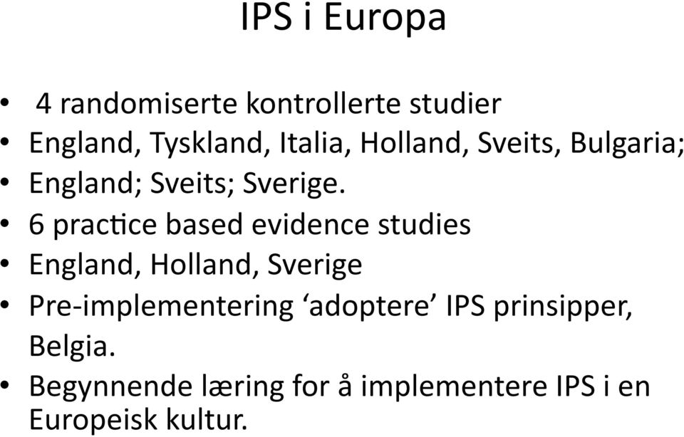 6 pracpce based evidence studies England, Holland, Sverige Pre