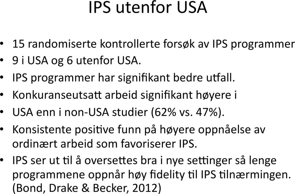 Konkuranseutsa0 arbeid signifikant høyere i USA enn i non USA studier (62% vs. 47%).