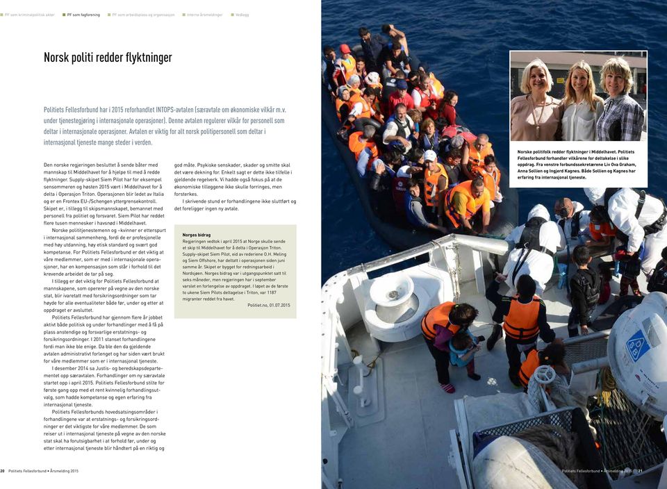 Avtalen er viktig for alt norsk politipersonell som deltar i internasjonal tjeneste mange steder i verden. Den norske regjeringen besluttet å sende båter med god måte.