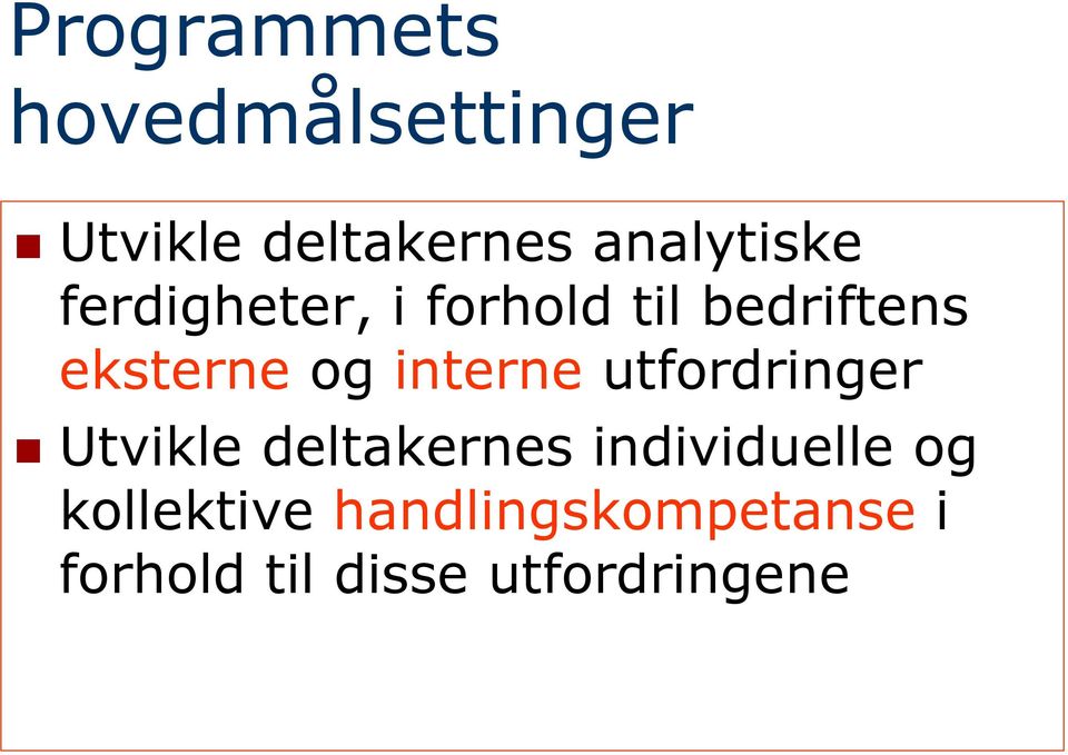 og interne utfordringer Utvikle deltakernes individuelle