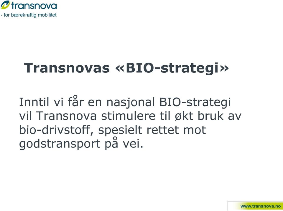 stimulere til økt bruk av bio-drivstoff,