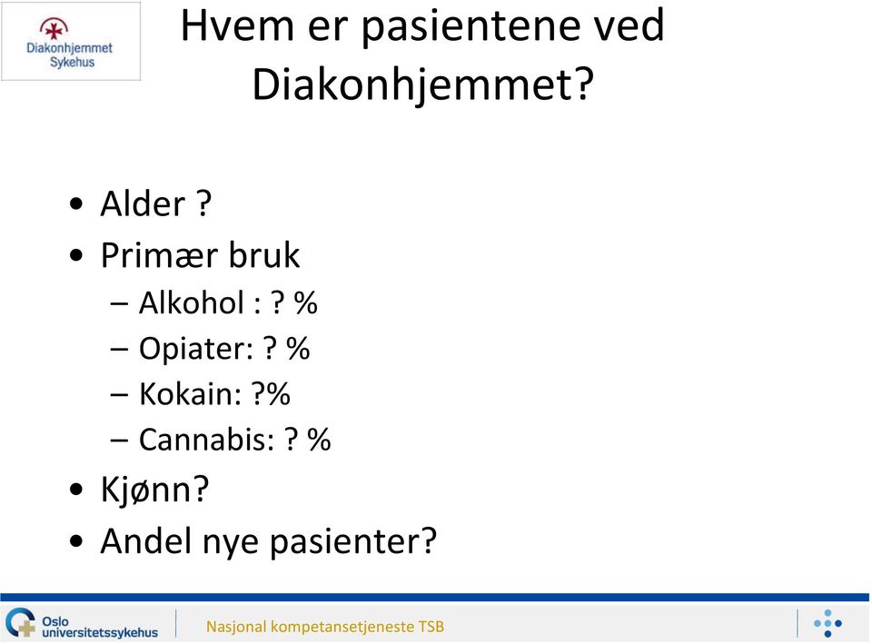 Primær bruk Alkohol :?