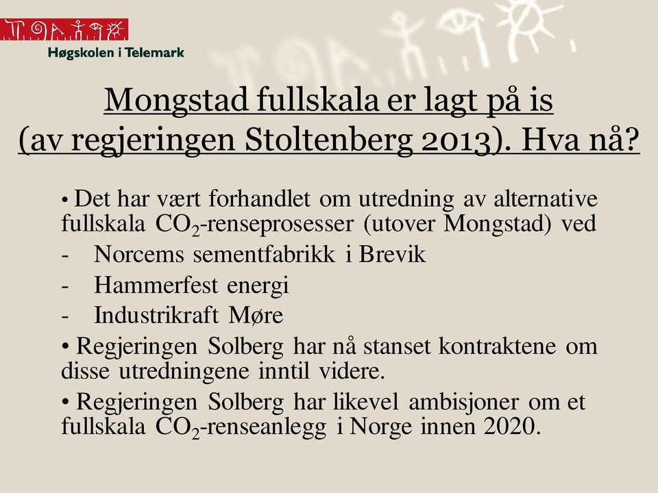 Norcems sementfabrikk i Brevik - Hammerfest energi - Industrikraft Møre Regjeringen Solberg har nå stanset