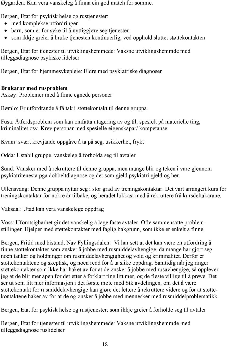 støttekontakten Bergen, Etat for tjenester til utviklingshemmede: Vaksne utviklingshemmde med tilleggsdiagnose psykiske lidelser Bergen, Etat for hjemmesykepleie: Eldre med psykiatriske diagnoser