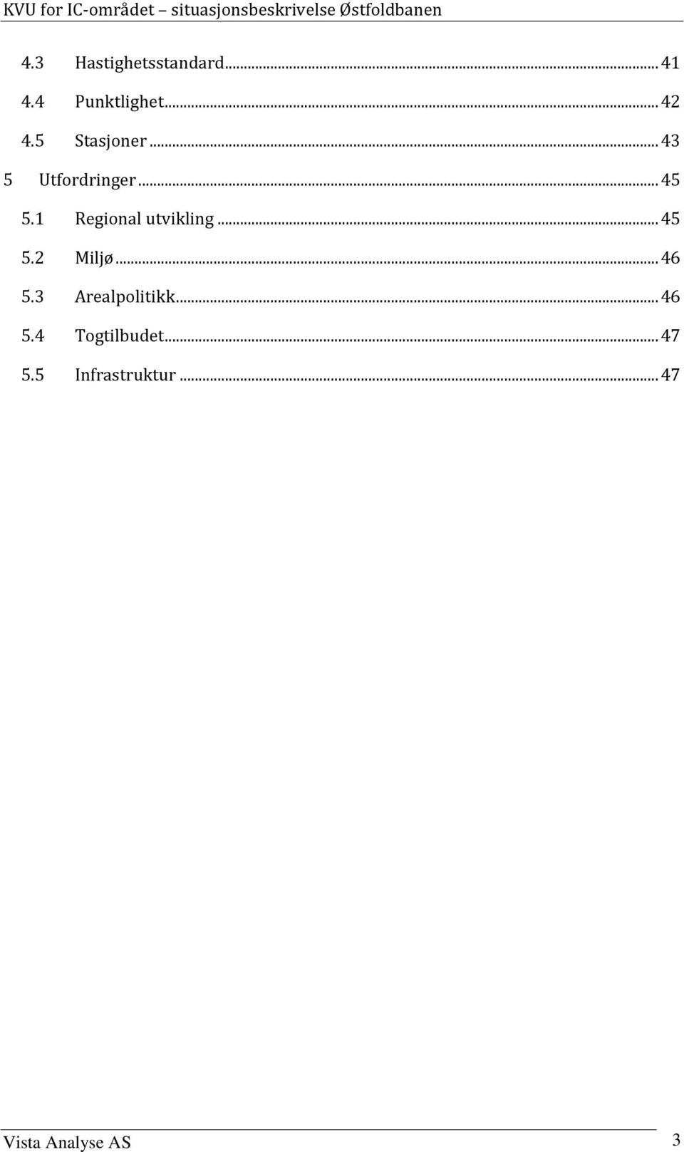 1 Regional utvikling... 45 5.2 Miljø... 46 5.