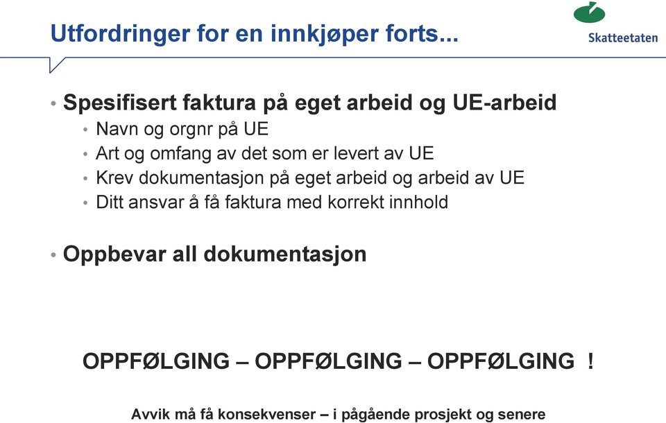 det som er levert av UE Krev dokumentasjon på eget arbeid og arbeid av UE Ditt ansvar å