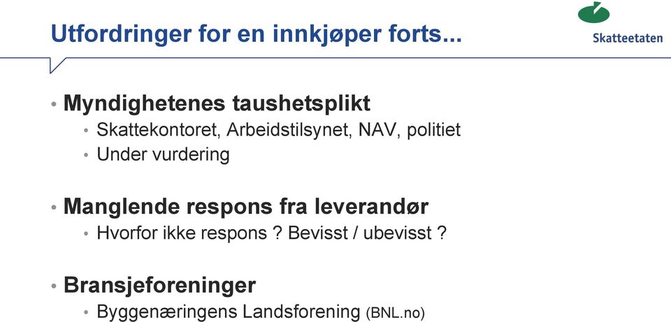 NAV, politiet Under vurdering Manglende respons fra leverandør