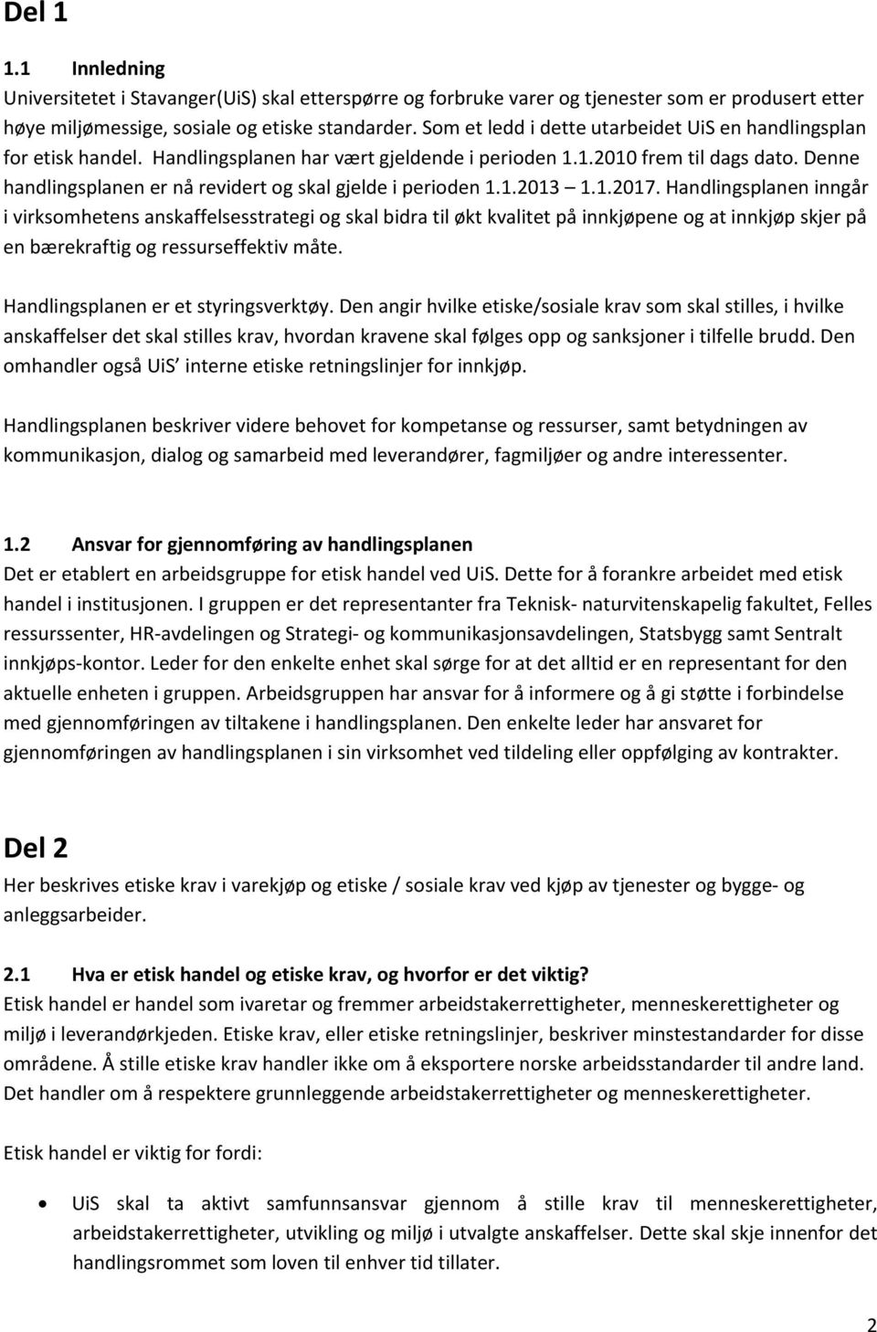 Denne handlingsplanen er nå revidert og skal gjelde i perioden 1.1.2013 1.1.2017.