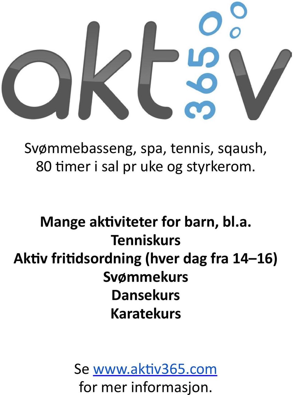 ge aktiviteter for barn, bl.a. Tenniskurs Aktiv