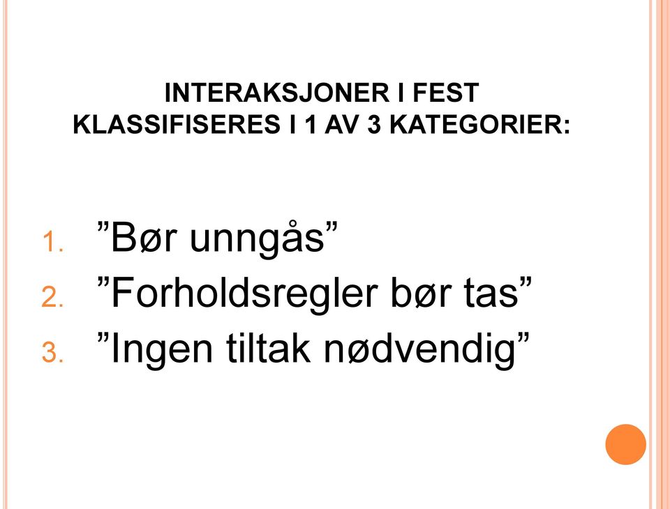 KATEGORIER: 1. Bør unngås 2.