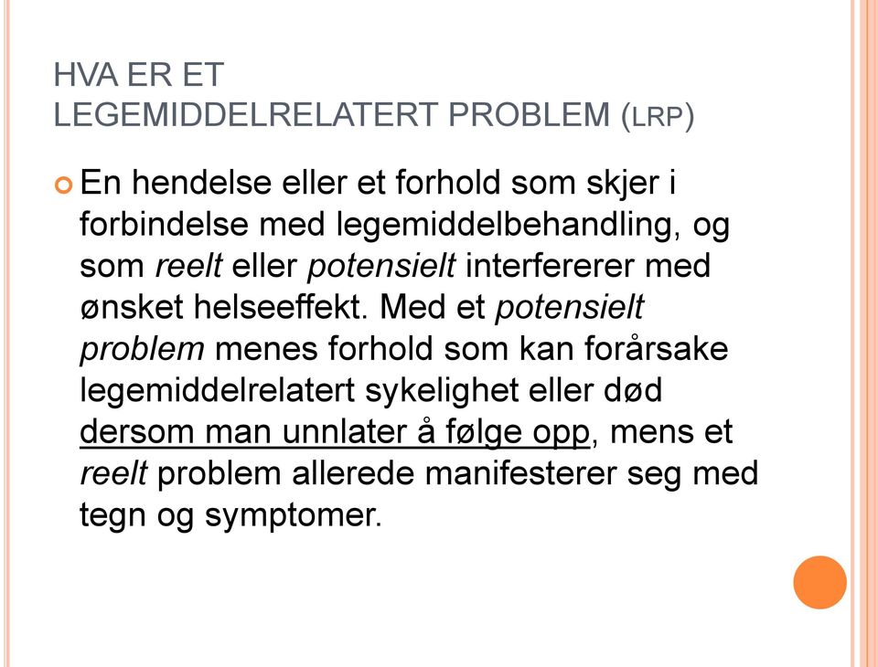 Med et potensielt problem menes forhold som kan forårsake legemiddelrelatert sykelighet eller død