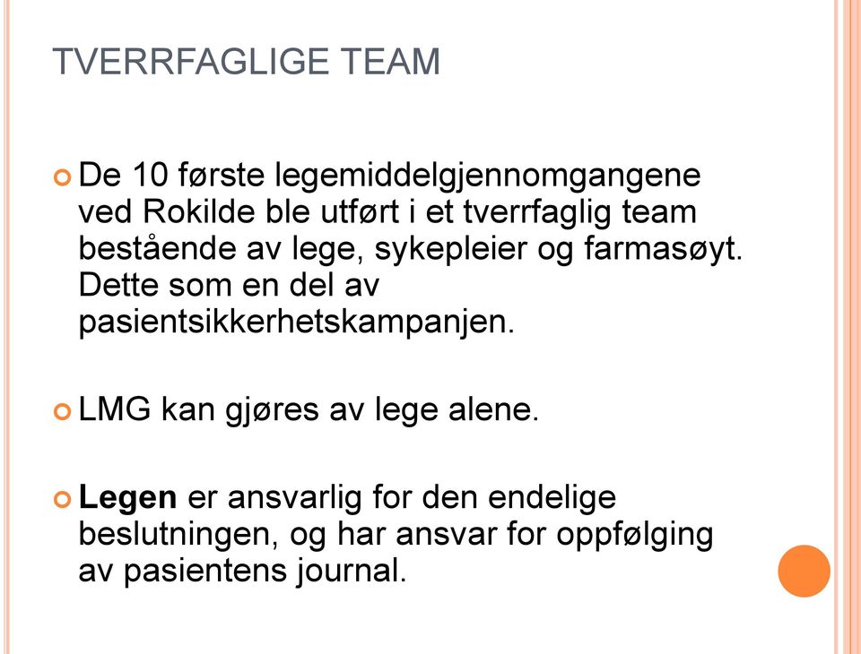 Dette som en del av pasientsikkerhetskampanjen. LMG kan gjøres av lege alene.