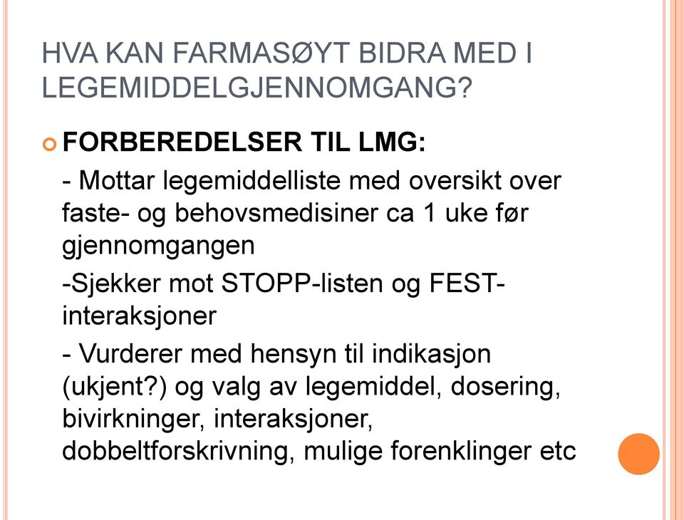 ca 1 uke før gjennomgangen -Sjekker mot STOPP-listen og FESTinteraksjoner - Vurderer med