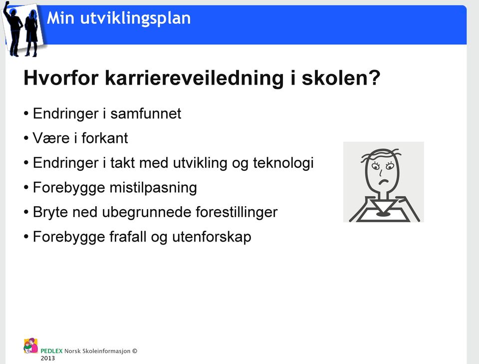 utvikling og teknologi Forebygge mistilpasning Bryte