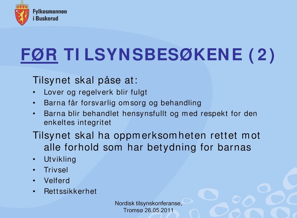 med respekt for den enkeltes integritet Tilsynet skal ha oppmerksomheten rettet