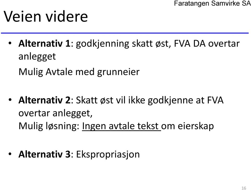 Skatt øst vil ikke godkjenne at FVA overtar anlegget, Mulig