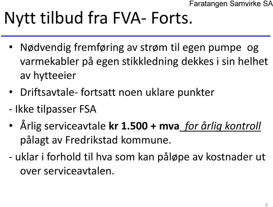 sin helhet av hytteeier Driftsavtale- fortsatt noen uklare punkter - Ikke tilpasser FSA