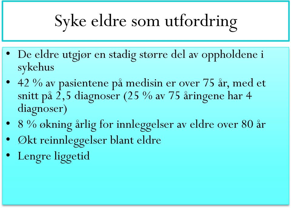 snitt på 2,5 diagnoser (25 % av 75 åringene har 4 diagnoser) 8 % økning