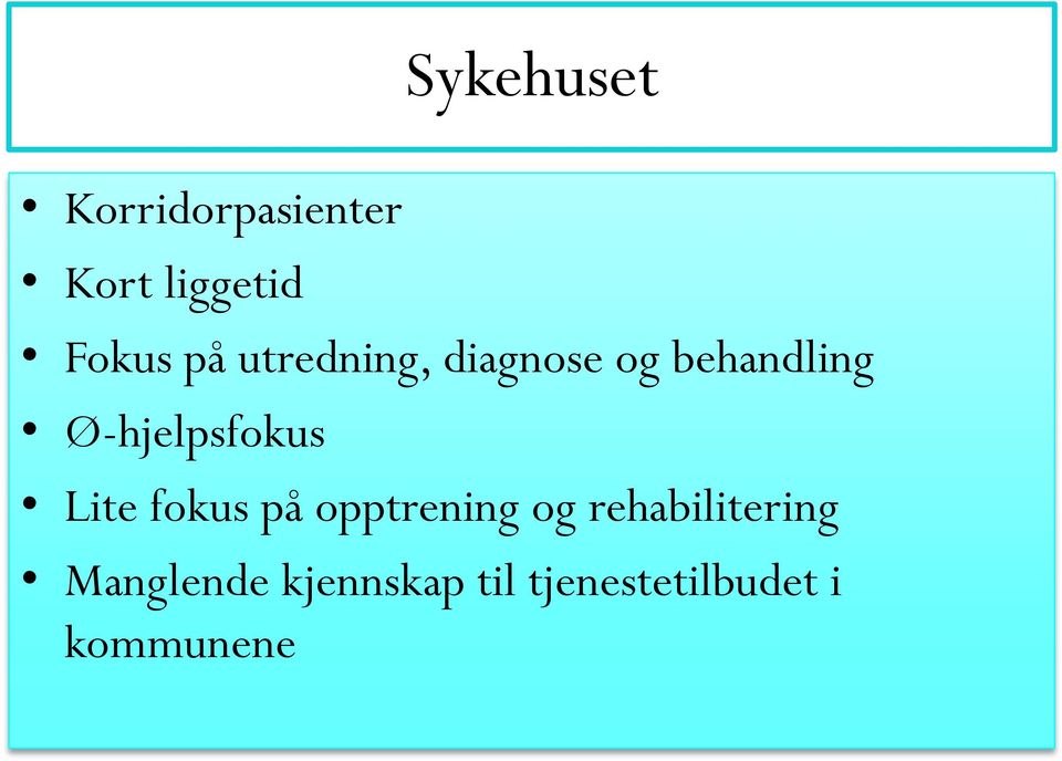 Ø-hjelpsfokus Lite fokus på opptrening og