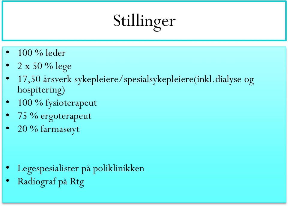 dialyse og hospitering) 100 % fysioterapeut 75 %