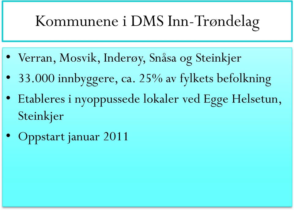 25% av fylkets befolkning Etableres i nyoppussede