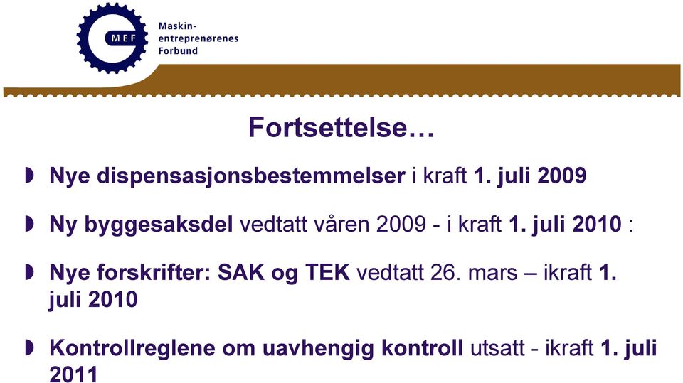 juli 2010 : Nye forskrifter: SAK og TEK vedtatt 26.