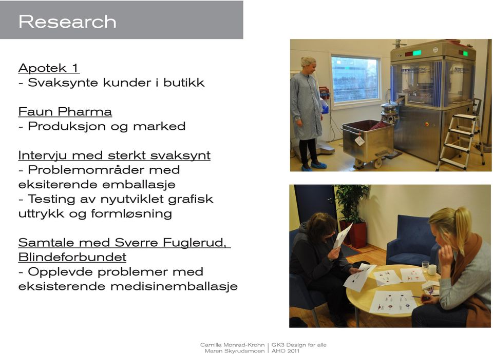 emballasje - Testing av nyutviklet grafiisk uttrykk og formløsning Samtale