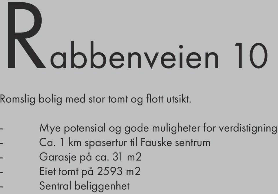 - Mye potensial og gode muligheter for verdistigning -