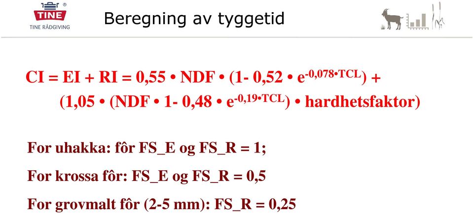 hardhetsfaktor) For uhakka: fôr FS_E og FS_R = 1; For