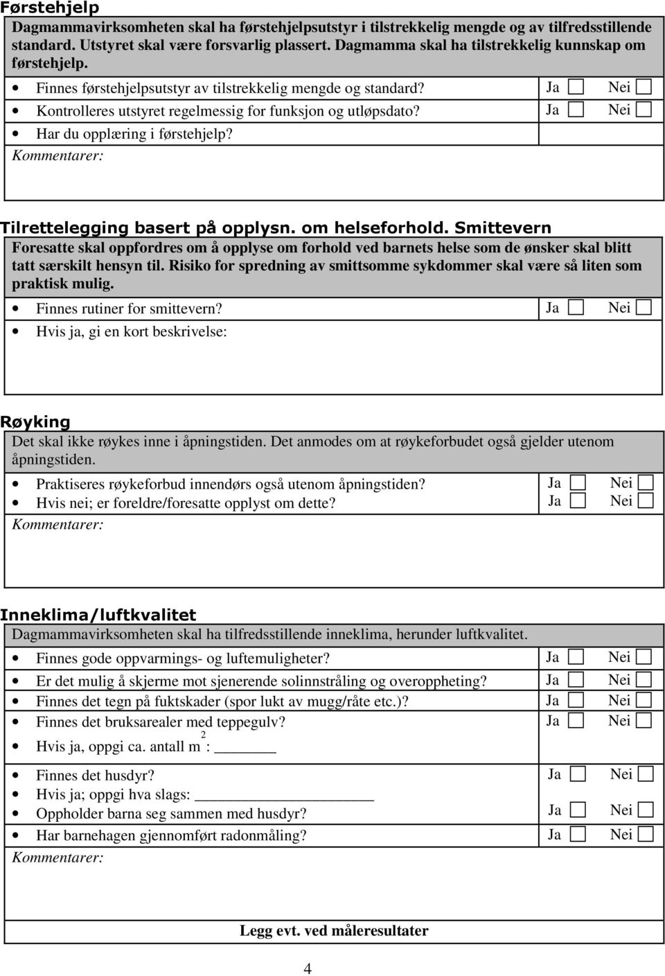 Har du opplæring i førstehjelp? Tilrettelegging basert på opplysn. om helseforhold.