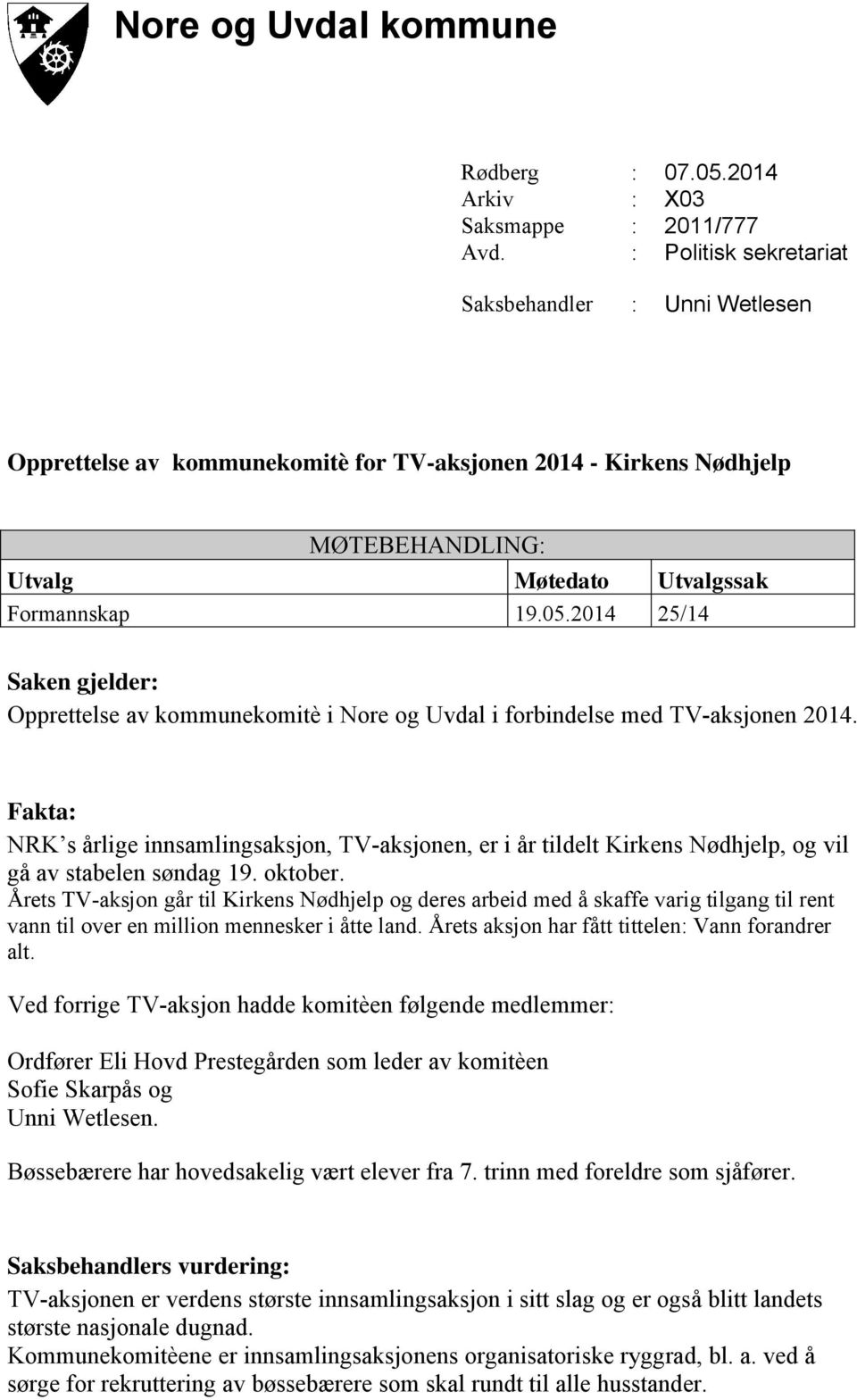 2014 25/14 Saken gjelder: Opprettelse av kommunekomitè i Nore og Uvdal i forbindelse med TV-aksjonen 2014.