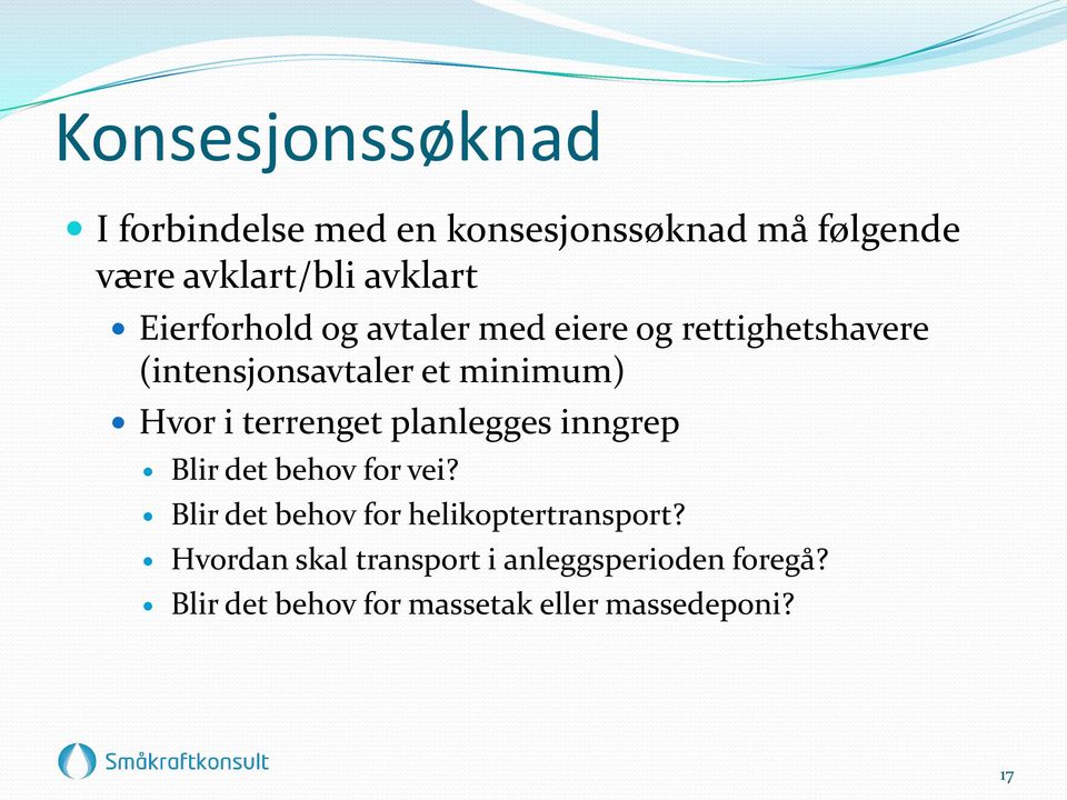 terrenget planlegges inngrep Blir det behov for vei? Blir det behov for helikoptertransport?