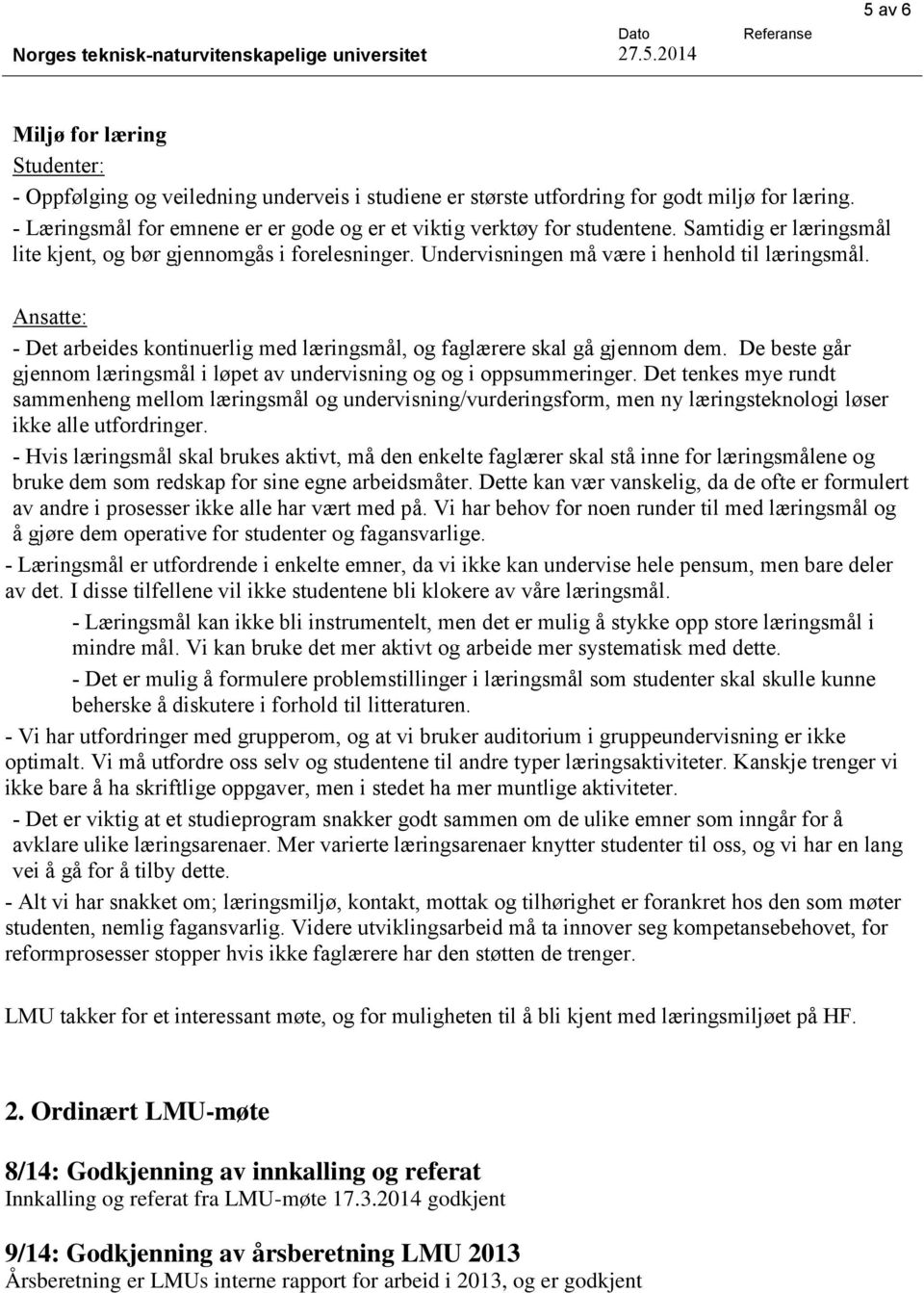 Ansatte: - Det arbeides kontinuerlig med læringsmål, og faglærere skal gå gjennom dem. De beste går gjennom læringsmål i løpet av undervisning og og i oppsummeringer.