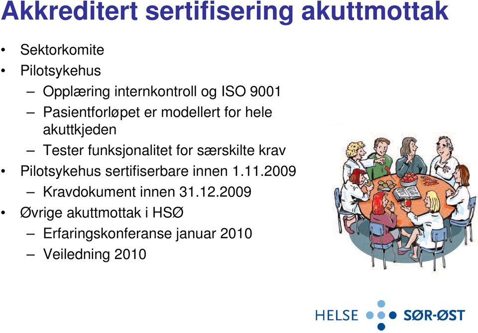 funksjonalitet for særskilte krav Pilotsykehus sertifiserbare innen 1.11.