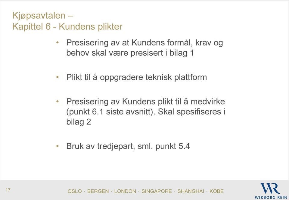 teknisk plattform Presisering av Kundens plikt til å medvirke (punkt 6.