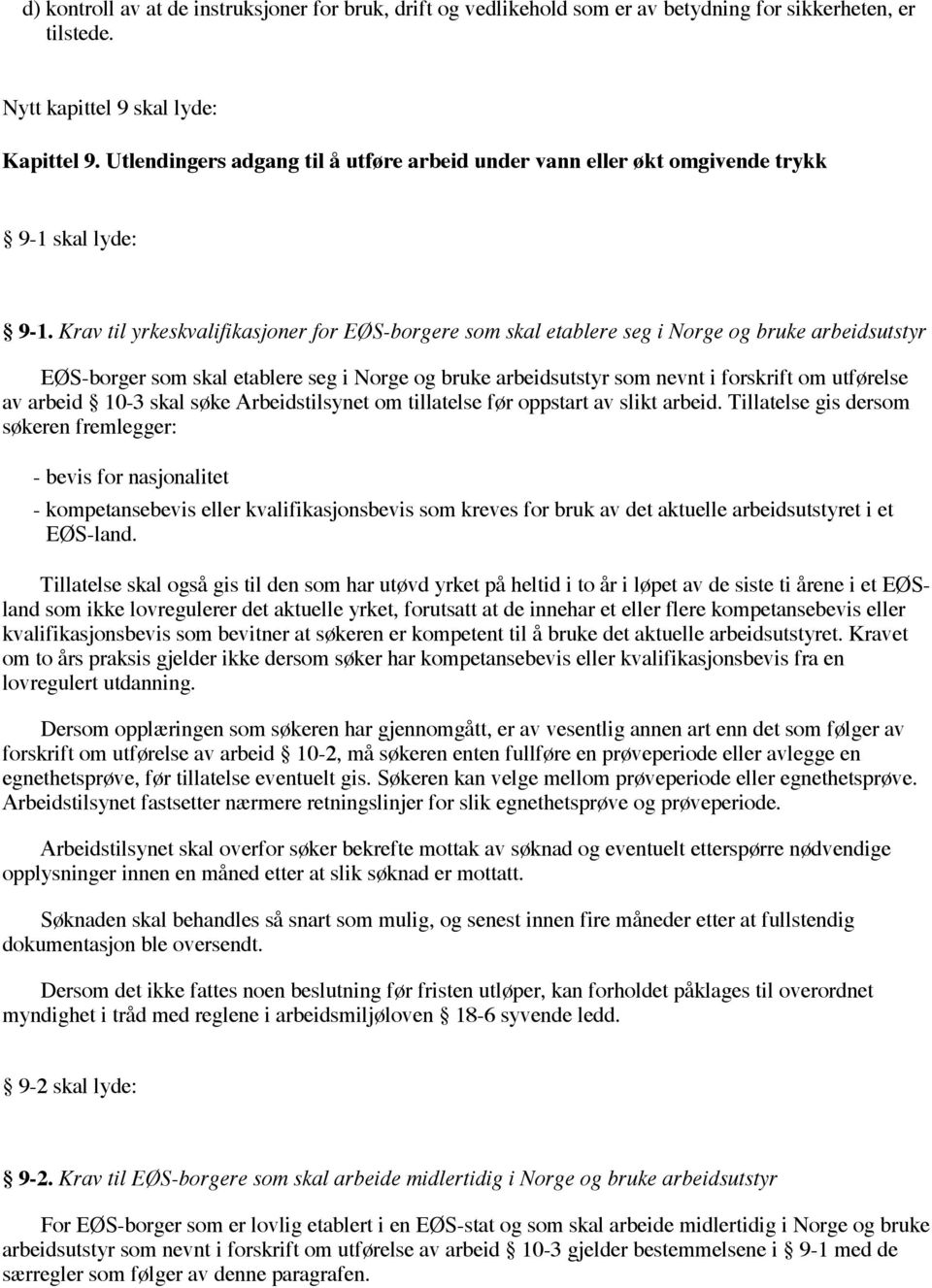 Krav til yrkeskvalifikasjoner for EØS-borgere som skal etablere seg i Norge og bruke arbeidsutstyr EØS-borger som skal etablere seg i Norge og bruke arbeidsutstyr som nevnt i forskrift om utførelse